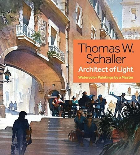 Book : Thomas W. Schaller, Architect Of Light Watercolor...