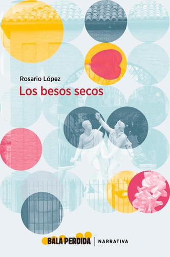 Los Besos Secos, De López, Rosario. Editorial Bala Perdida,editorial, Tapa Blanda En Español