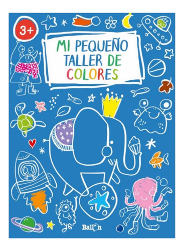 Mi Pequeño Taller De Colores Azul , Libro Para Colorear