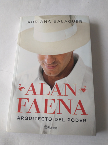 Alan Faena Arquitecto Del Poder Adriana Balaguer