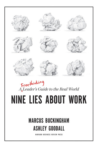 Libro Nine Lies About Work: A Freethinking Leader's Guide