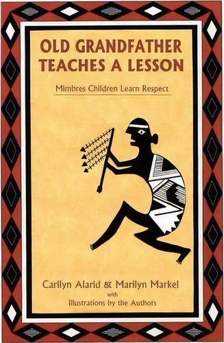 Old Grandfather Teaches A Lesson : Mimbres Children Learn Respect, De Carilyn Alarid. Editorial Sunstone Press, Tapa Blanda En Inglés