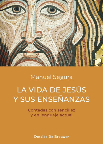 La Vida De Jesus Y Sus Enseãâanzas, De Segura Morales, Manuel. Editorial Desclee De Brouwer, Tapa Blanda En Español