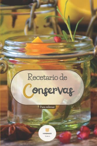 Recetario De Conservas: Registra Tus Mejores Recetas De Cons