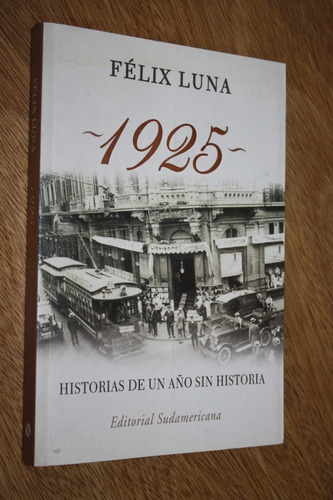 1925 Historias De Un Año Sin Historia - Fèlix Luna