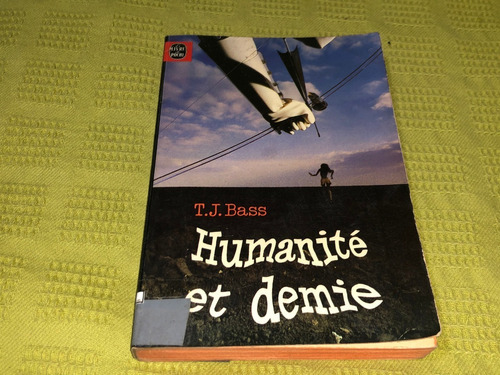 Humanité Et Demie - T. J. Bass - Le Livre De Poche