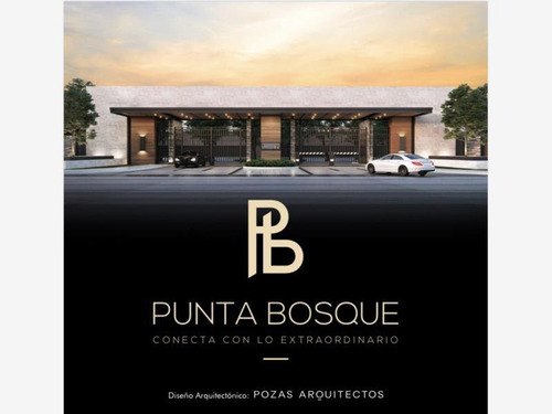 Terreno En Venta Punta Bosque Residencial