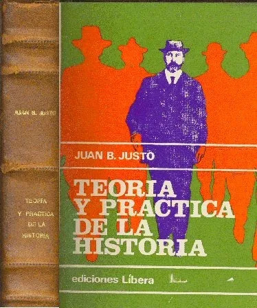 Teoria Y Practica De La Historia De Juan B. Justo