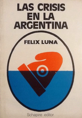 Las Crisis En Argentina - Félix Luna (Usado)