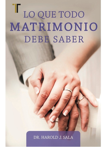 Lo Que Todo Matrimonio Debe Saber - Harold Sala