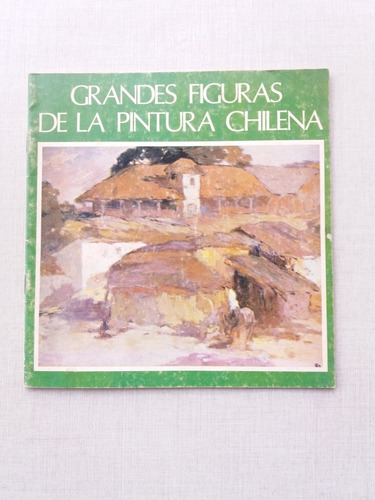 Grandes Figuras De La Pintura Chilena 1978 ( Particulares)