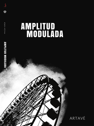 Amplitud Modulada, De Pablo Artave. Editorial Hasta Trilce 