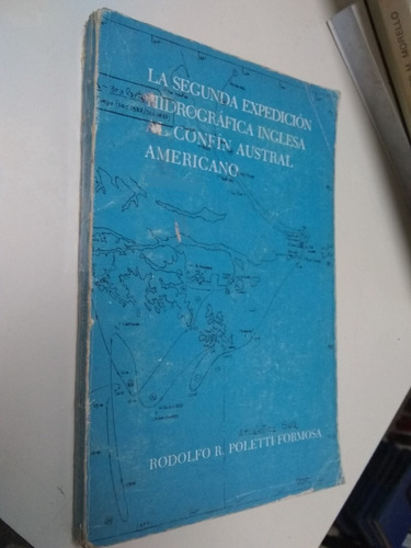 La Segunda Expedicion Hidrografica Inglesa Al Confin Austral