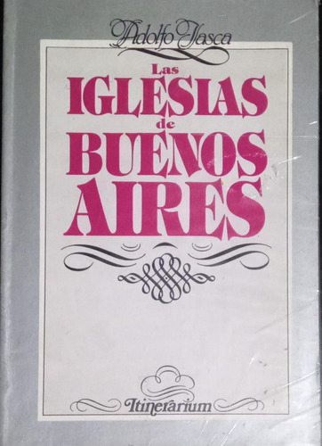 Las Iglesias De Buenos Aires Adolfo Jasca (Usado)