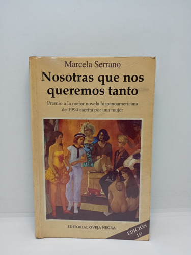 Nosotras Que Nos Queremos Tanto - Marcela Serrano 