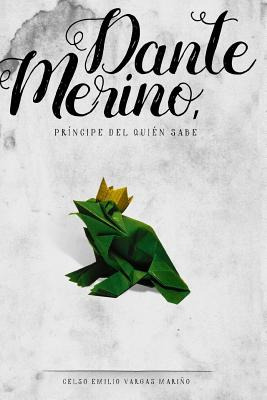 Libro Dante Merino, Prã­ncipe Del Quiã©n Sabe - Vargas Ma...