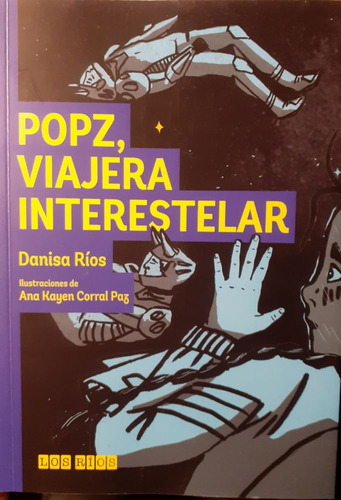 Popz, Viajera Interestelar, De Danisa Rios. Editorial Los Rios, Tapa Blanda En Español, 2023