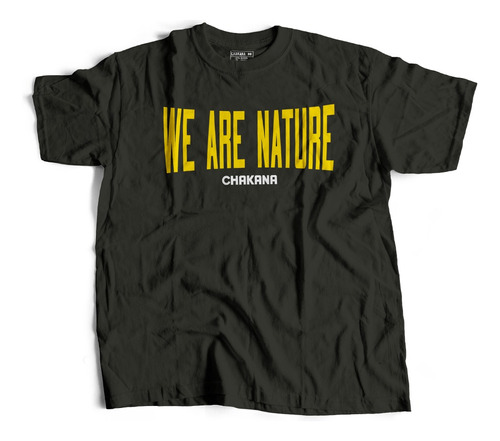 Camiseta Chakana   We Are Nature 