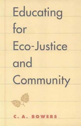 Educating For Eco-justice And Community, De Chet A. Bowers. Editorial University Georgia Press, Tapa Blanda En Inglés