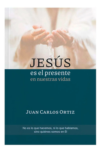 Jesús Es El Presente En Nuestras Vidas - Juan Carlos Ortíz