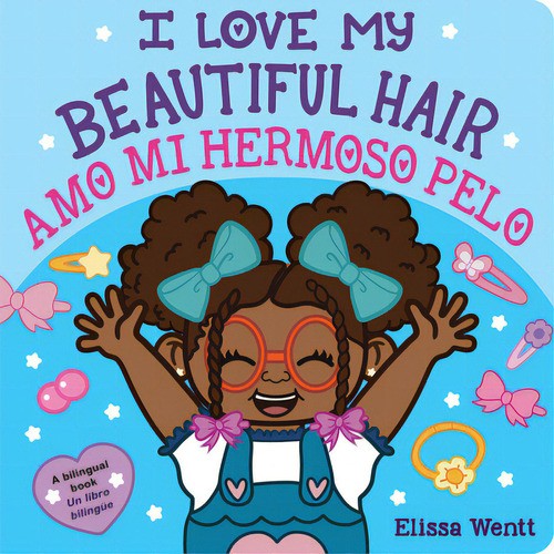 I Love My Beautiful Hair/amo Mi Hermoso Pelo, De Wentt, Elissa. Editorial Scholastic En Espanol, Tapa Dura En Inglés