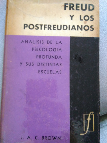 Freud Y Los Postfreudianos. Análisis De La Psicología Profun