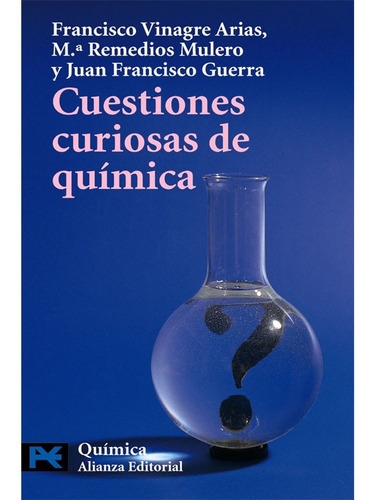 Cuestiones Curiosas De Quimica, De Vinagre Arias Francisco. Editorial Alianza Distribuidora De Colombia Ltda., Tapa Blanda, Edición 1 En Español, 2006
