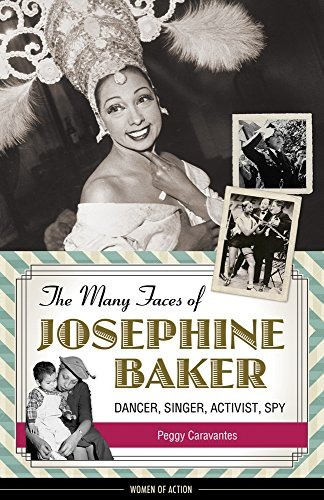 The Many Faces Of Josephine Baker Dancer, Singer, Activist, 