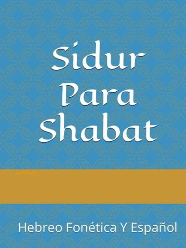 Sidur Para Shabat: Hebreo Fonetica Y Español