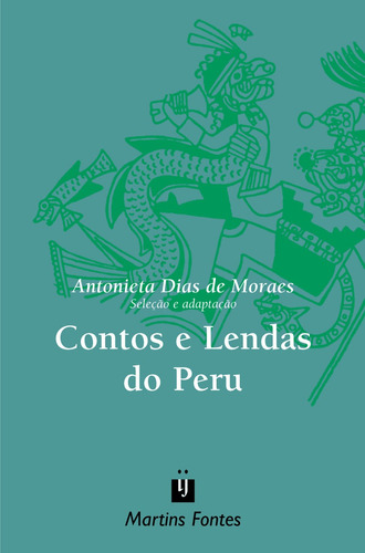 Contos E Lendas Do Peru, De Antonieta Dias De Moraes. Editora Wmf Martins Fontes Em Português