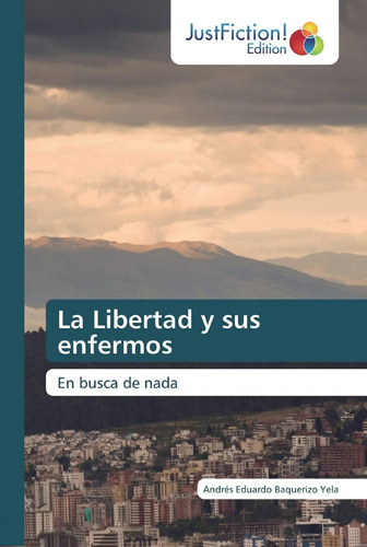 Libro La Libertad Y Sus Enfermos En Busca De Nada (spanish