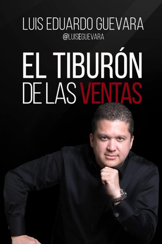 Libro: El Tiburón De Las Ventas (spanish Edition)