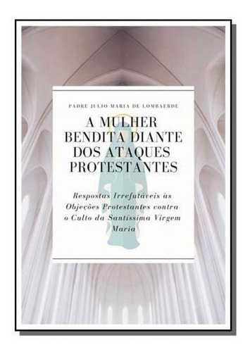 A Mulher Bendita Diante Dos Ataques Protestantes