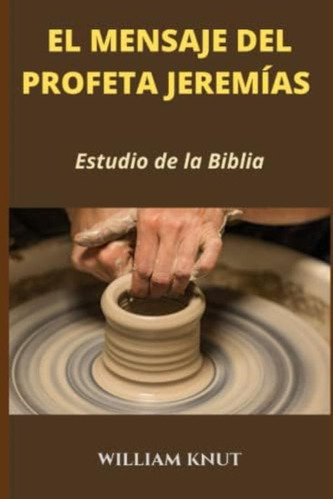 Libro: El Mensaje Del Profeta Jeremías: Estudio De La Biblia