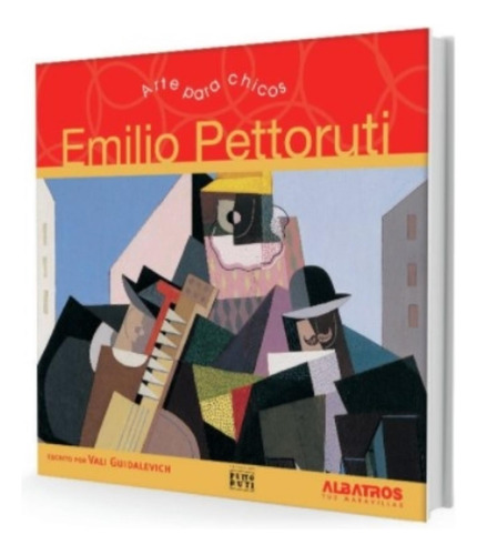 Emilio Pettoruti - Arte Para Chicos - Albatros - Vali Guidal