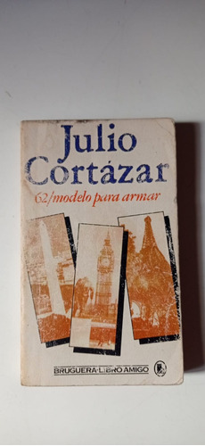 62 Modelos Para Armar Julio Cortázar Bruguera