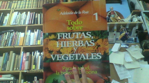 Todo Sobre Frutas Hierbas Y Vegetales 2 Tomos