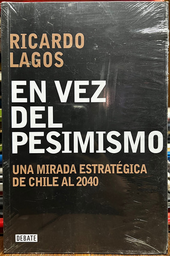 En Vez Del Pesimismo - Ricardo Lagos