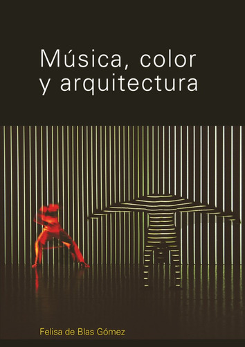 Música, Color Y Arquitectura, De Blas Gomez