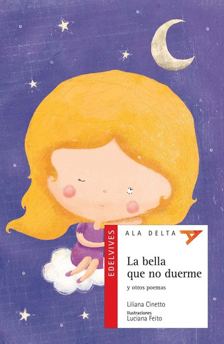 La Bella Que No Duerme Y Otros Poemas - Ala Delta Roja (+5 Años), De Cinetto, Liliana. Editorial Edelvives, Tapa Blanda En Español, 2011
