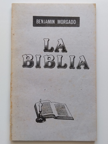 La Biblia - Benjamín Morgado, Con Dedicatoria De Autor. J