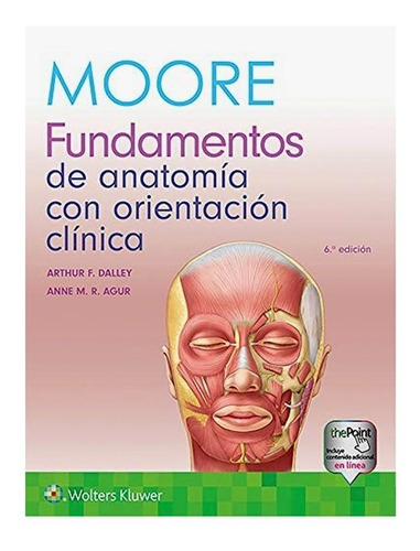 Moore. Fundamentos De Anatomía Con Orientación Clínica Ed.6