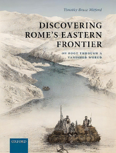 Discovering Rome's Eastern Frontier : On Foot Through A Vanished World, De Timothy Bruce Mitford. En Inglés