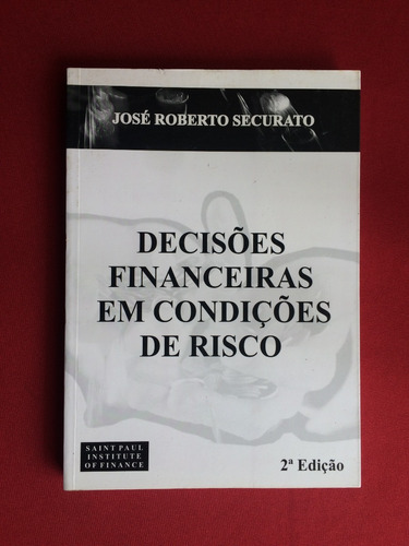 Livro - Decisões Financeiras Em Condições De Risco - José R.