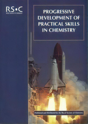 Progressive Development Of Practical Skills In Chemistry : A Guide To Early-undergraduate Experim..., De Stuart W Bennett. Editorial Royal Society Of Chemistry, Tapa Blanda En Inglés