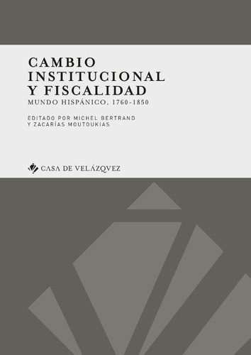 Cambio Institucional Y Fiscalidad, De Michel Bertrand Y Zacarías Moutoukias. Editorial Casa De Velázquez, Tapa Blanda En Español, 2018