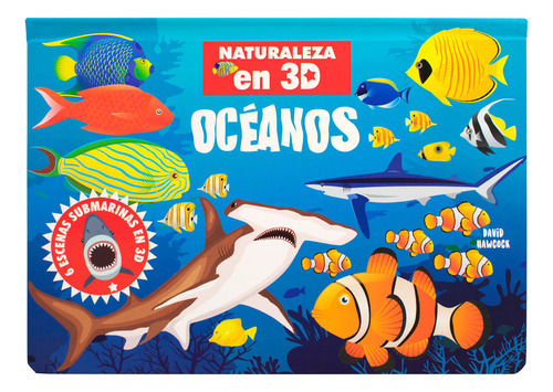 Océanos. Naturaleza En 3d Pop-up / Pd., De Hawcock David. Editorial Silver Dolphin Infantil, Tapa Dura, Edición 01 En Español, 2023