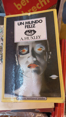 Un Mundo Feliz A Huxley Editores Mexicanos Unidos