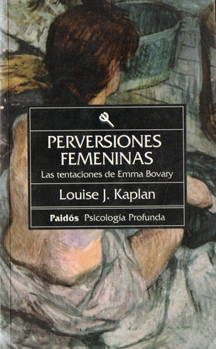 Louise Kaplan Perversiones Femeninas Tentaciones Emma Bovary