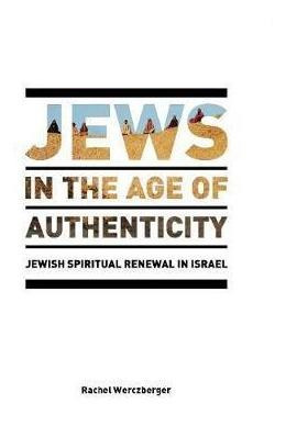 Jews In The Age Of Authenticity - Rachel Werczberger